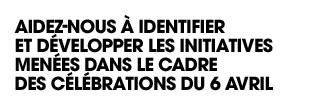 Help us identify and promote projects and events held to celebrate April6!