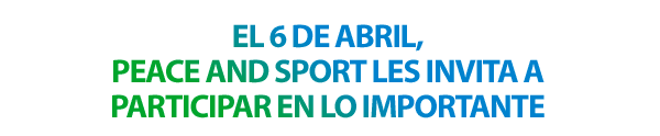 On 6 April 2015, Peace and Sport invites you to be part of what matters!