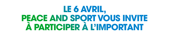 On 6 April 2015, Peace and Sport invites you to be part of what matters!