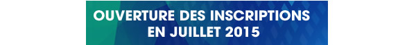 Ouverture des inscriptions en Juillet 2015
