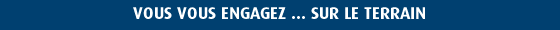 Vous vous engagez ... sur le terrain